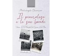 Il pinerolese e le sue bande. Vol. 3: Pinerolo, Val Lemina e Val Noce.