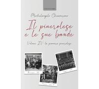 Il pinerolese e le sue bande. Vol. 4 - Chiaverano Michelangelo