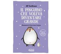 Il pinguino che voleva diventare grande. Ediz. a colori