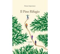 Il pino rifugio - [Casa Editrice Rocco Carabba]