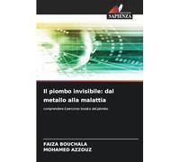 Il piombo invisibile: dal metallo alla malattia: comprendere il percorso tossico del piombo