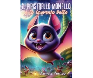 Il Pipistrello Monello e Lo Spavento Bello : Storia di Halloween per bambini