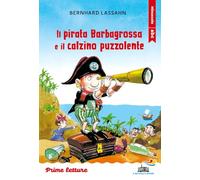 Il pirata Barbagrossa e il calzino puzzolente. Stampatello minuscolo. Ediz. a colori