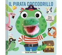 Il pirata coccodrillo. Libri puppet - 2026 - Dami Editore