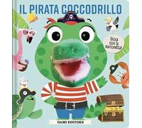 Il pirata coccodrillo. Libri puppet. Ediz. a colori