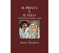 Il pirata e il velo. Undici favole tra desideri e verità