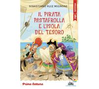Il pirata Pastafrolla e l'isola del tesoro. Stampatello minuscolo. Ediz. ad alta leggibilità
