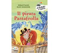 Il pirata Pastafrolla. Ediz. a colori