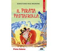 Il pirata Pastafrolla. Stampatello maiuscolo. Ediz. a colori
