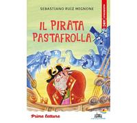 Il pirata Pastafrolla. Stampatello maiuscolo. Ediz. a colori
