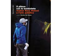 Il pittore con le bombolette. Andrea Ravo Mattoni e l'arte pubblica