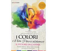 Il pittore dell'anima. I colori e il loro potere alchemico