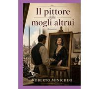 Il pittore delle mogli altrui: Romanzo