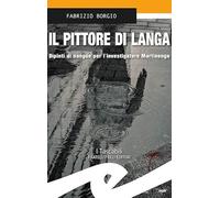 Il pittore di Langa. Dipinti di sangue per l'investigatore Martinengo