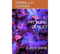 IL PITTORE DI NUDI: E altre storie