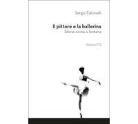 Il pittore e la ballerina. Storia vicina e lontana