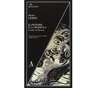 Il pittore e la modella. Scritti su Picasso