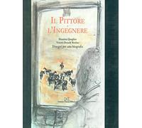Il pittore e l'ingegnere. Disegni per una biografia