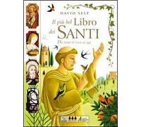Il più bel libro dei santi. Dai tempi di Gesù ad oggi