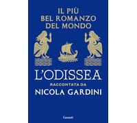 Il più bel romanzo del mondo. L'Odissea raccontata da Nicola Gardini