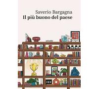 Libri Bargagna Saverio - Il Piu Buono Del Paese