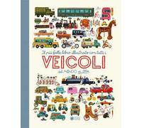 Il più folle e divertente libro illustrato con tutti i veicoli del mondo di Otto