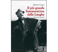 Il più grande fisarmonicista delle Langhe. Racconti musicali