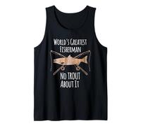 Il più Grande Pescatore del Mondo No Trout About It Pesca con Camicia Canotta