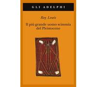 Il più grande uomo scimmia del pleistocene