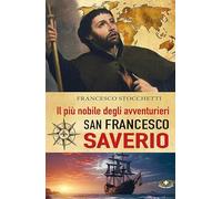 Libri Stocchetti Francesco - Il Piu Nobile Degli Avventurieri. San Francesco Sav