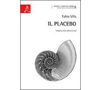 Il placebo. Viaggio nell'idea di Dio