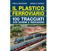 Il plastico ferroviario. 100 tracciati con schemi e indicazioni -