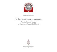Il platonico innamorato. Poesia, amore, magia in Francesco Patrizi da Cher...