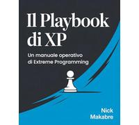 Il Playbook di XP: Un manuale operativo di Extreme Programming