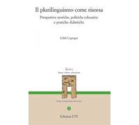 Il plurilinguismo come risorsa. Prospettive teoriche, politiche educative e pratiche didattiche