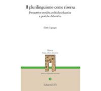 Il plurilinguismo come risorsa. Prospettive teoriche, politiche educative e pratiche didattiche