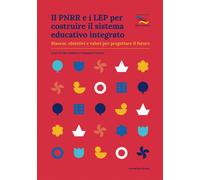 Il PNRR e i LEP per costruire il sistema educativo integrato. Risorse, obiettivi