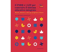 Il PNRR e i LEP per costruire il sistema educativo integrato. Risorse, obiettivi