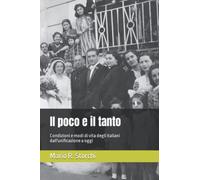 Il poco e il tanto: Condizioni e modi di vita degli italiani dall'unificazione a oggi