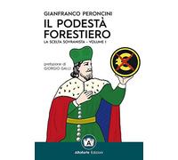 Il podestà forestiero. La scelta sovranista. Ediz. speciale. Vol. 1