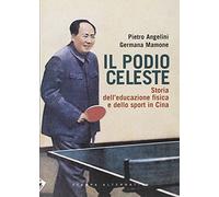 Il podio celeste. Storia dell'educazione fisica e dello sport in Cina