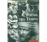 Il poema del tempo. I capitelli del Palazzo Ducale di Venezia. Storia e iconografia