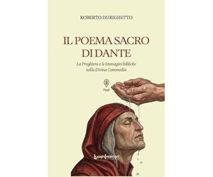 Il Poema Sacro di Dante. La preghiera e le immagini bibliche nella Divina Commedia
