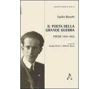 Il poeta della grande guerra. Poesie 1919-1923