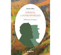Libri Andrea Maia - Il Poeta E Il Colonnello. Il Piemonte Di Carducci