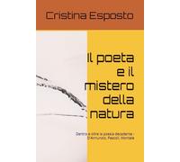Il poeta e il mistero della natura: Dentro e oltre la poesia decadente - D'Annunzio, Pascoli, Montale