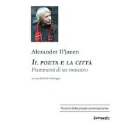Il poeta e la città. Frammenti di un romanzo. Ediz. multilingue