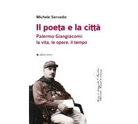Il poeta e la città. Palermo Giangiacomi: la vita, le opere, il tempo - Se...