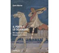 IL POETA E LO SCIAMANO. RITI MAGICI NEL POEMA FINLANDESE KALEVALA - MARINO