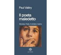 Il poeta maledetto: Monsieur Teste-Il cimitero marino
